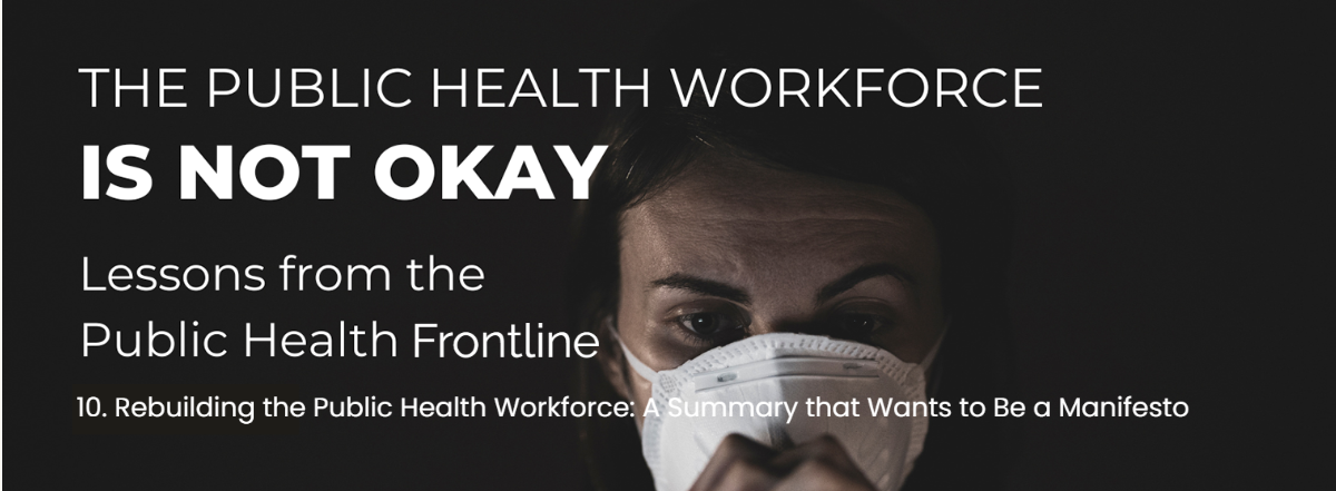 Rebuilding the Public Health Workforce: A Summary that Wants to Be a Manifesto