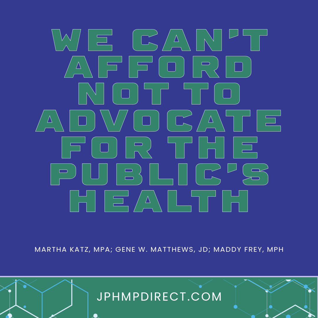 We Can’t Afford NOT to Advocate for the Public’s Health - JPHMP Direct