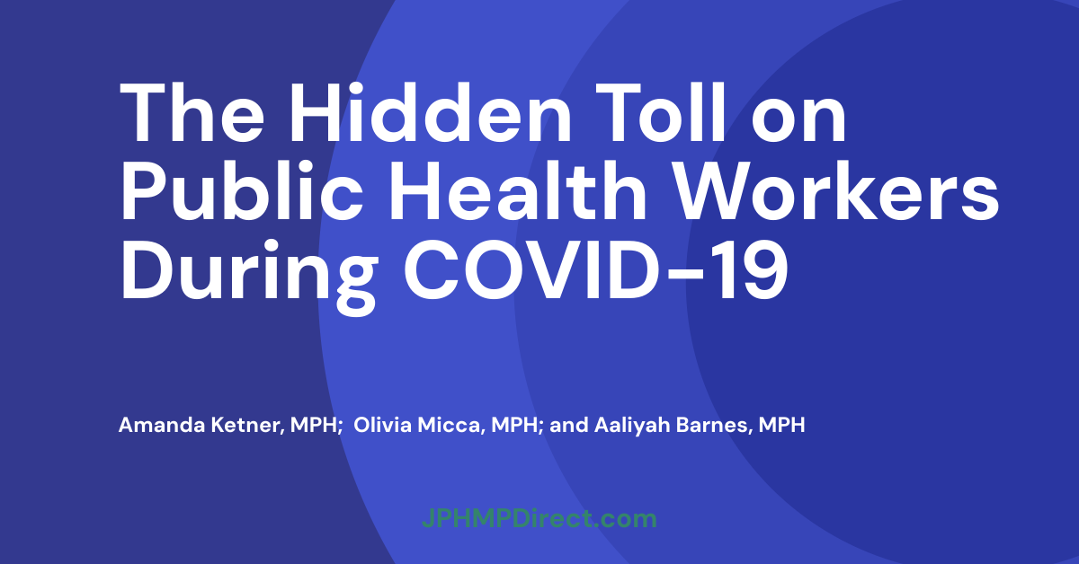 The Hidden Toll on Public Health Workers During COVID-19 - JPHMP Direct